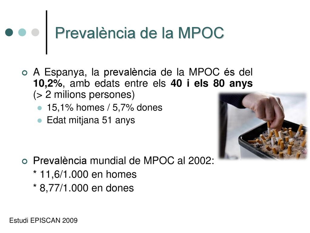 Prevalència de la MPOC A Espanya, la prevalència de la MPOC és del 10,2%, amb edats entre els 40 i els 80 anys (> 2 milions persones)