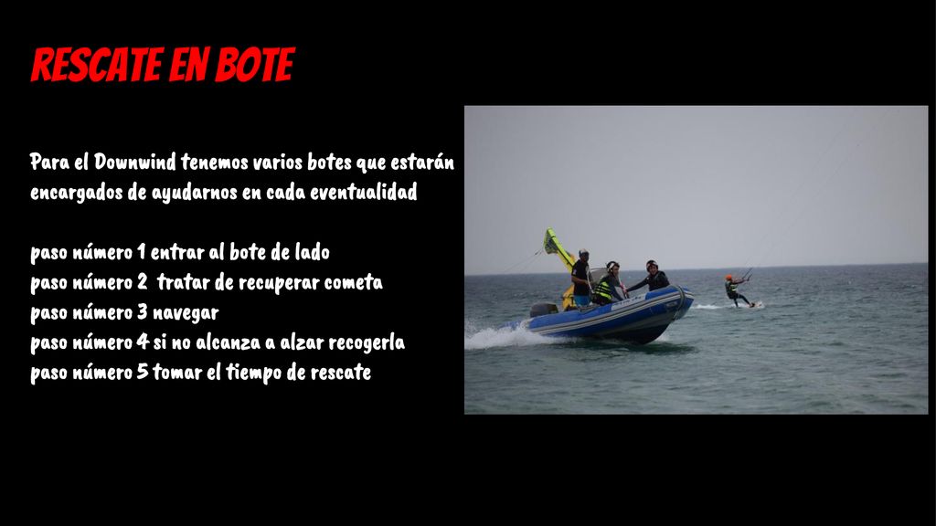rescate en bote Para el Downwind tenemos varios botes que estarán encargados de ayudarnos en cada eventualidad.