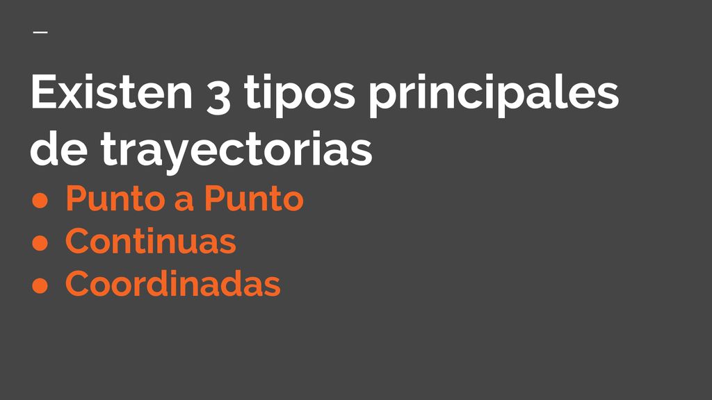 Existen 3 tipos principales de trayectorias