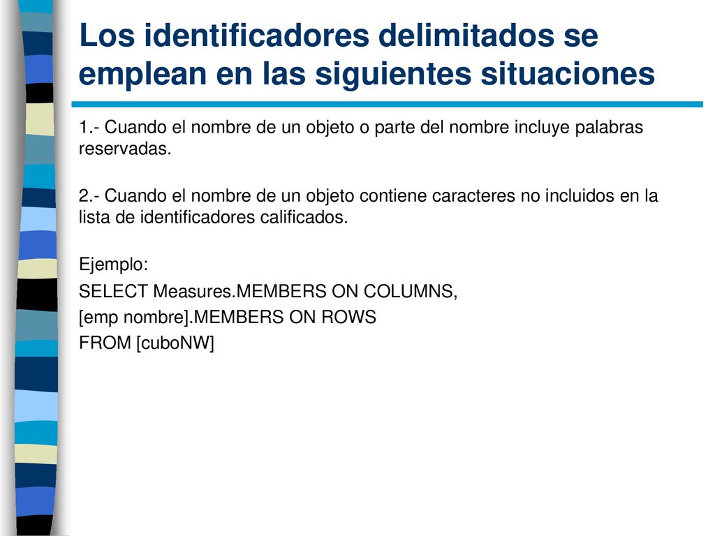 Los identificadores delimitados se emplean en las siguientes situaciones