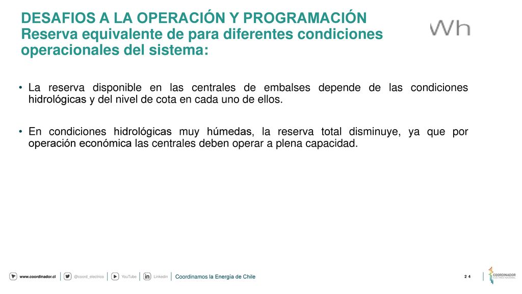 DESAFIOS A LA OPERACIÓN Y PROGRAMACIÓN Reserva equivalente de para diferentes condiciones operacionales del sistema: