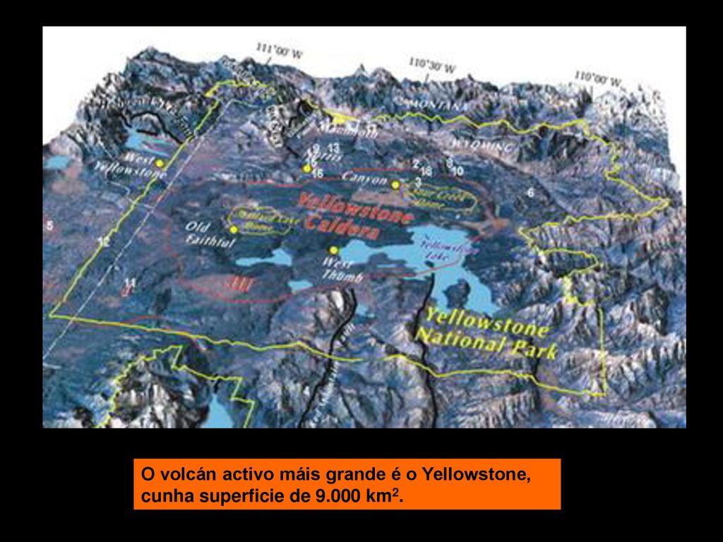 O volcán activo máis grande é o Yellowstone, cunha superficie de 9