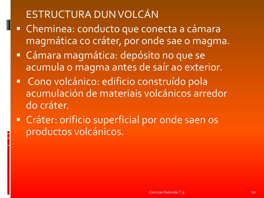 Cráter: orificio superficial por onde saen os productos volcánicos.
