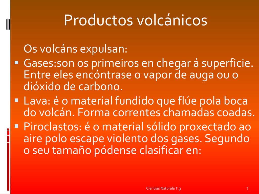 Productos volcánicos Os volcáns expulsan: