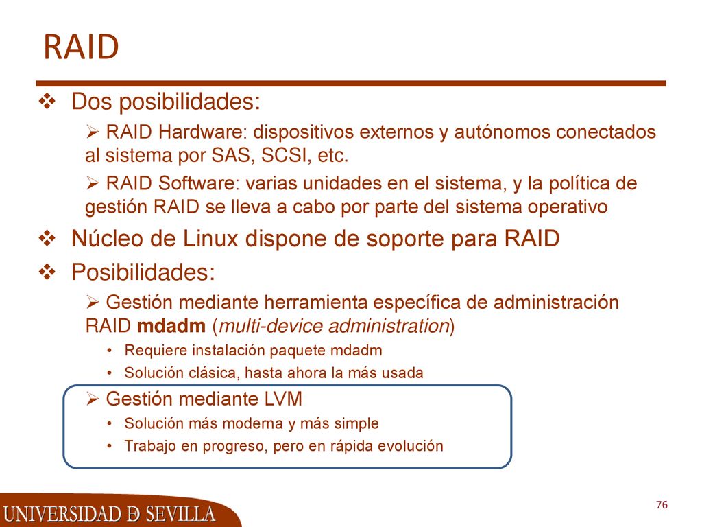 RAID Dos posibilidades: Núcleo de Linux dispone de soporte para RAID