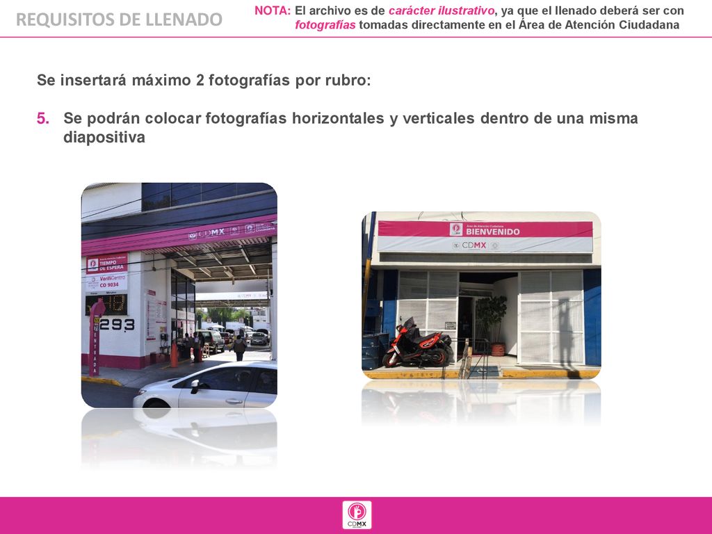 REQUISITOS DE LLENADO Se insertará máximo 2 fotografías por rubro: