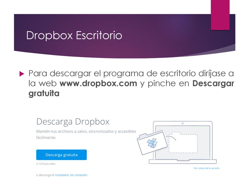 Dropbox Escritorio Para descargar el programa de escritorio diríjase a la web   y pinche en Descargar gratuita.
