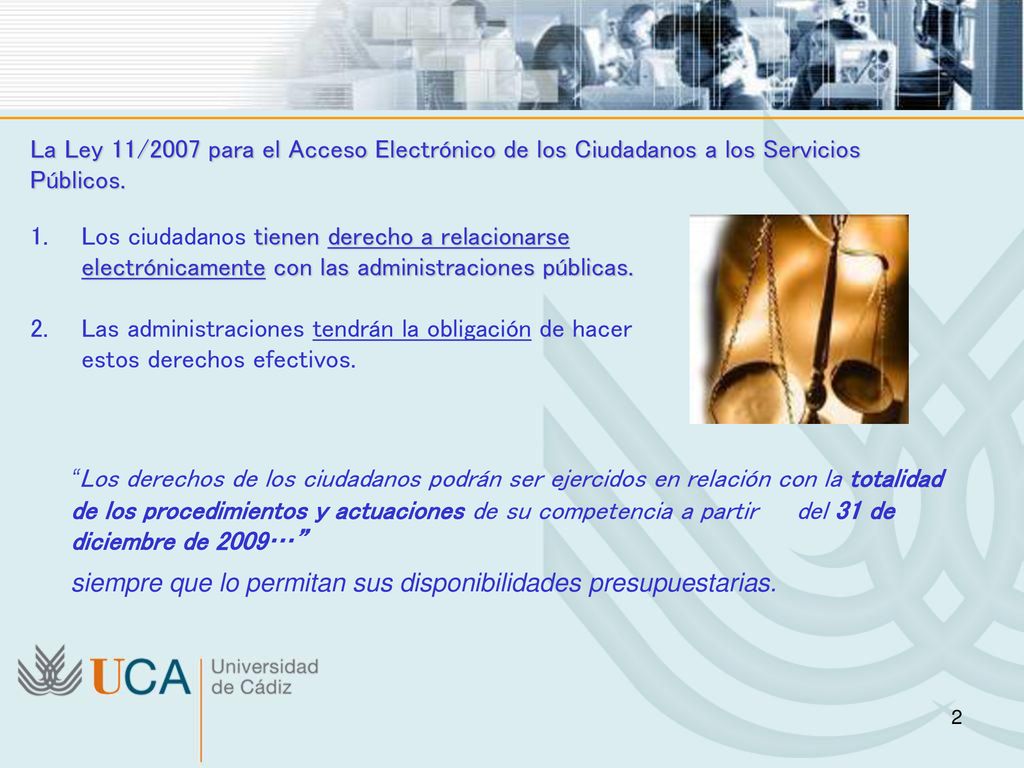 La Ley 11/2007 para el Acceso Electrónico de los Ciudadanos a los Servicios Públicos.