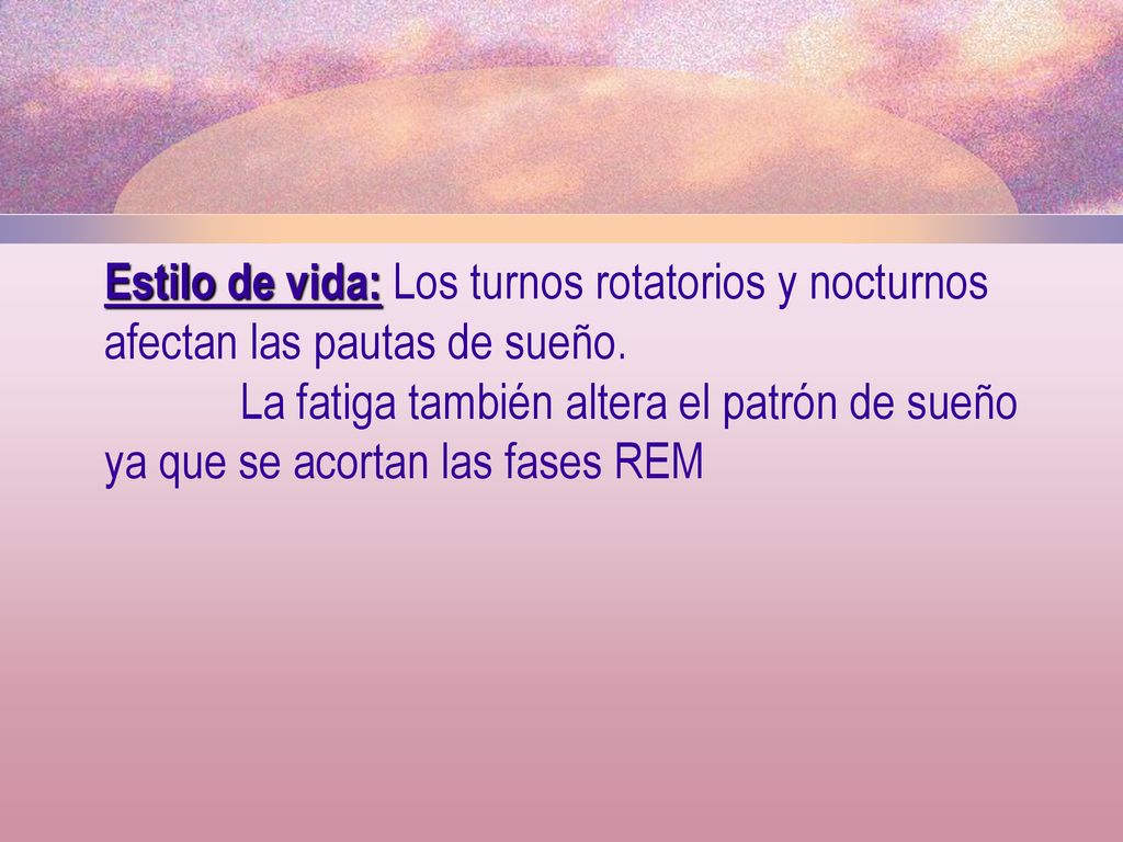 Estilo de vida: Los turnos rotatorios y nocturnos afectan las pautas de sueño.