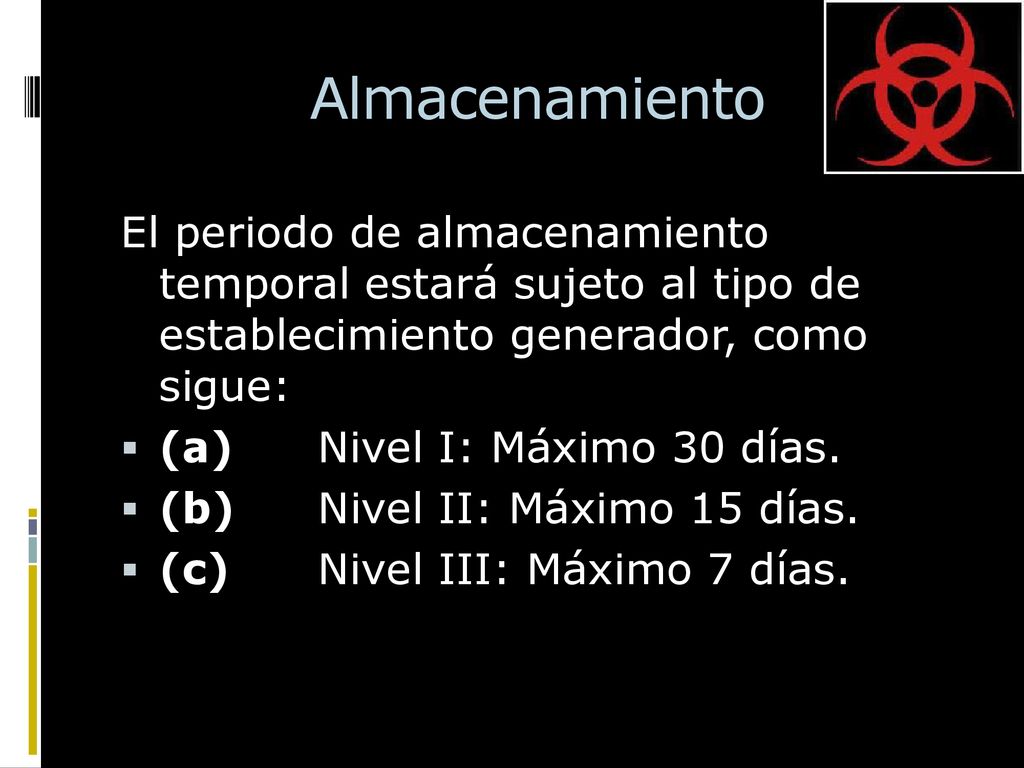 Almacenamiento El periodo de almacenamiento temporal estará sujeto al tipo de establecimiento generador, como sigue: