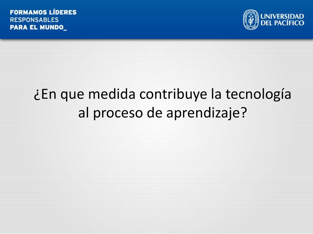 ¿En que medida contribuye la tecnología al proceso de aprendizaje