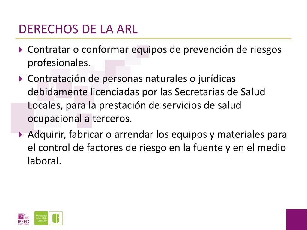 DERECHOS DE LA ARL Contratar o conformar equipos de prevención de riesgos profesionales.