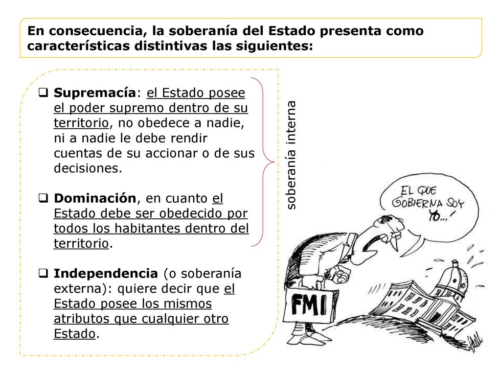 En consecuencia, la soberanía del Estado presenta como características distintivas las siguientes: