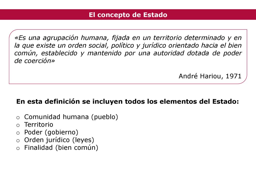 En esta definición se incluyen todos los elementos del Estado: