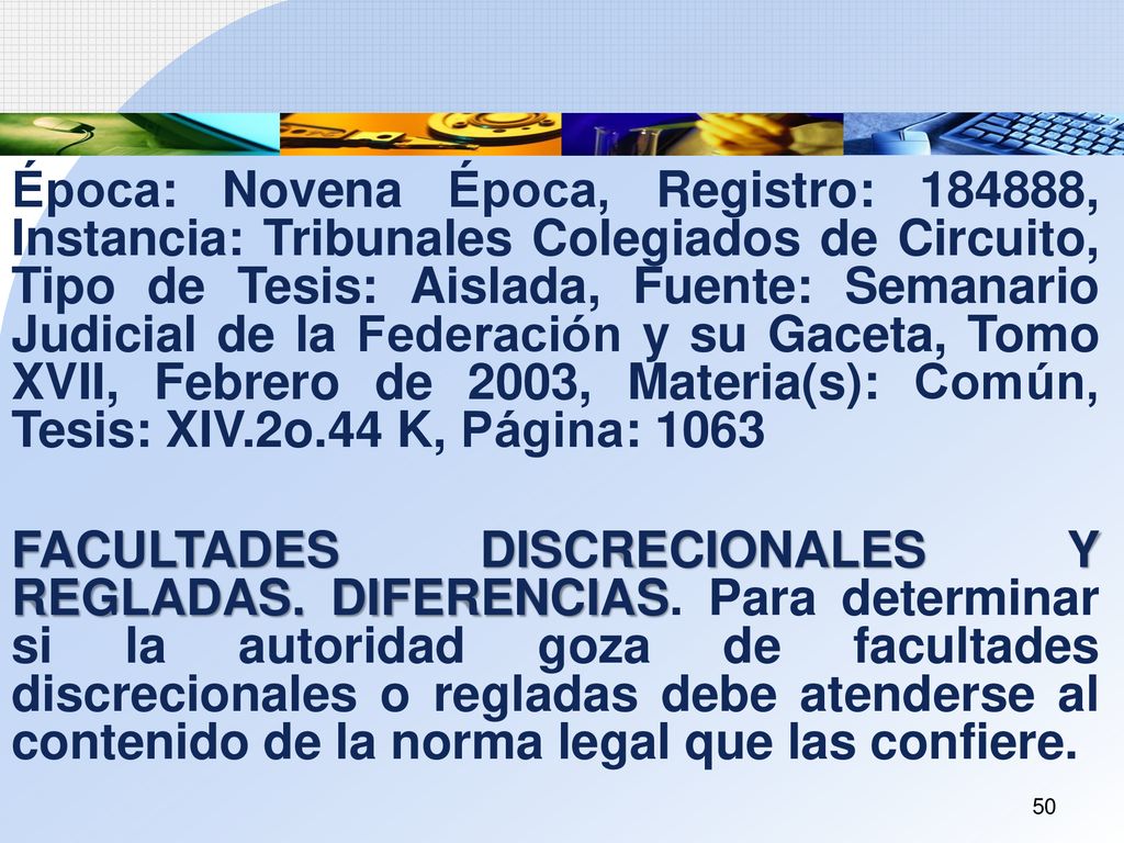 Época: Novena Época, Registro: , Instancia: Tribunales Colegiados de Circuito, Tipo de Tesis: Aislada, Fuente: Semanario Judicial de la Federación y su Gaceta, Tomo XVII, Febrero de 2003, Materia(s): Común, Tesis: XIV.2o.44 K, Página: 1063