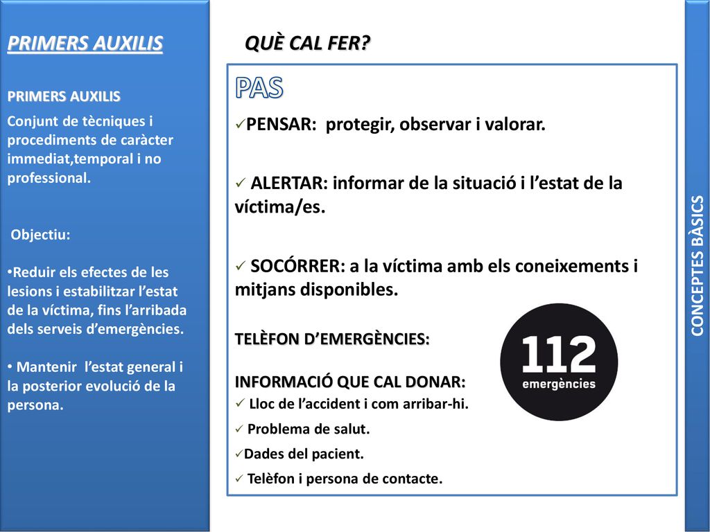 PAS PRIMERS AUXILIS QUÈ CAL FER PENSAR: protegir, observar i valorar.