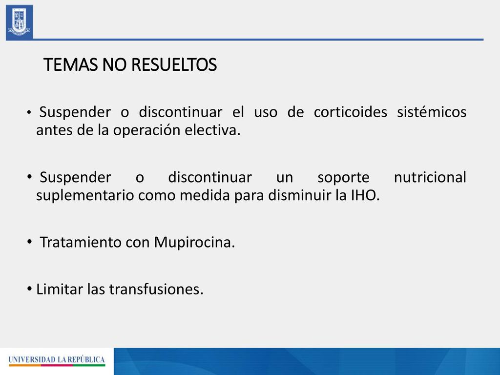 TEMAS NO RESUELTOS Suspender o discontinuar el uso de corticoides sistémicos antes de la operación electiva.