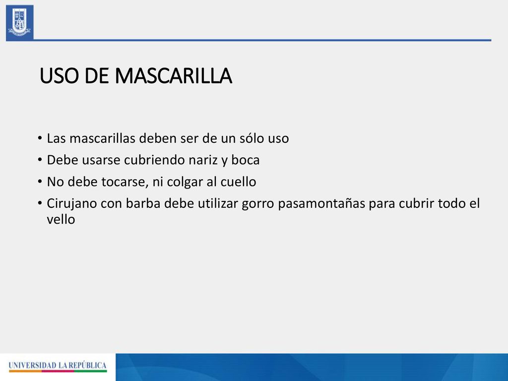 USO DE MASCARILLA Las mascarillas deben ser de un sólo uso
