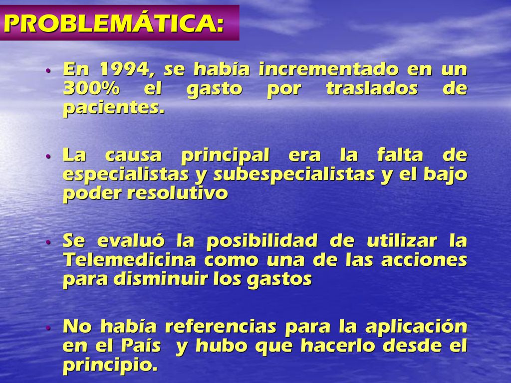PROBLEMÁTICA: En 1994, se había incrementado en un 300% el gasto por traslados de pacientes.