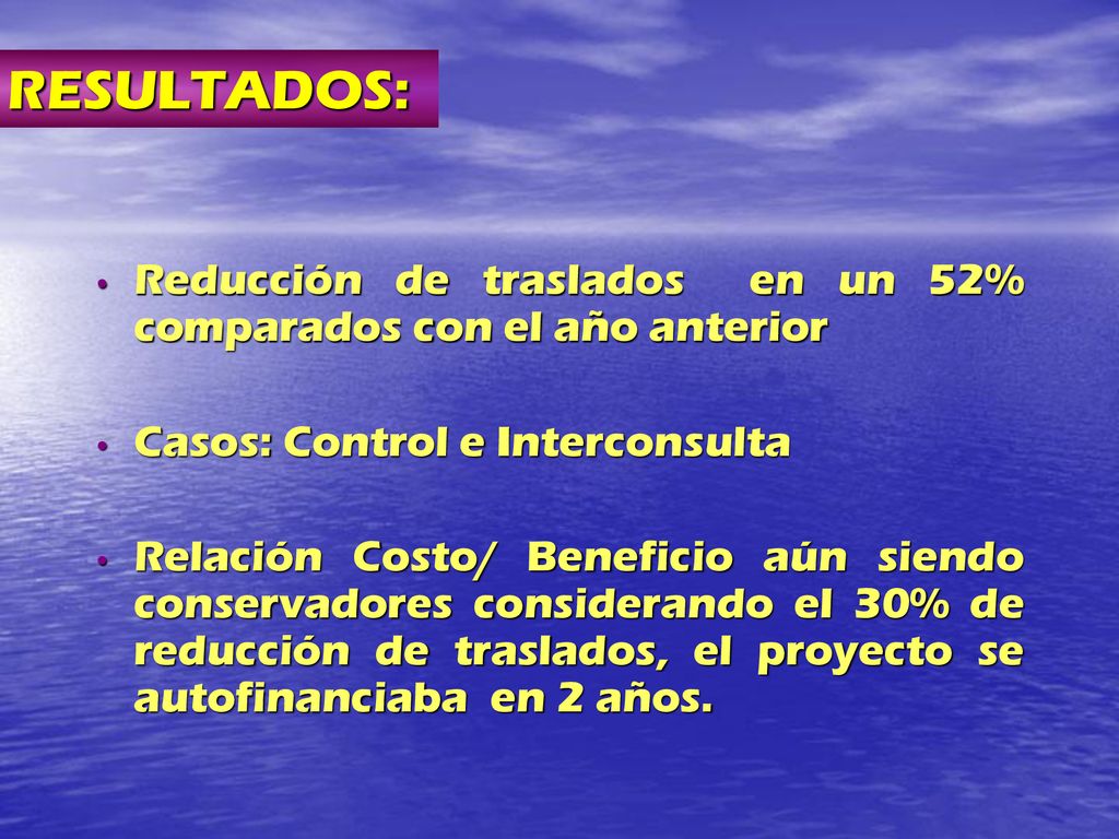 RESULTADOS: Reducción de traslados en un 52% comparados con el año anterior. Casos: Control e Interconsulta.