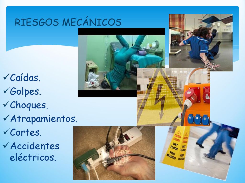 RIESGOS MECÁNICOS Caídas. Golpes. Choques. Atrapamientos. Cortes. Accidentes eléctricos.