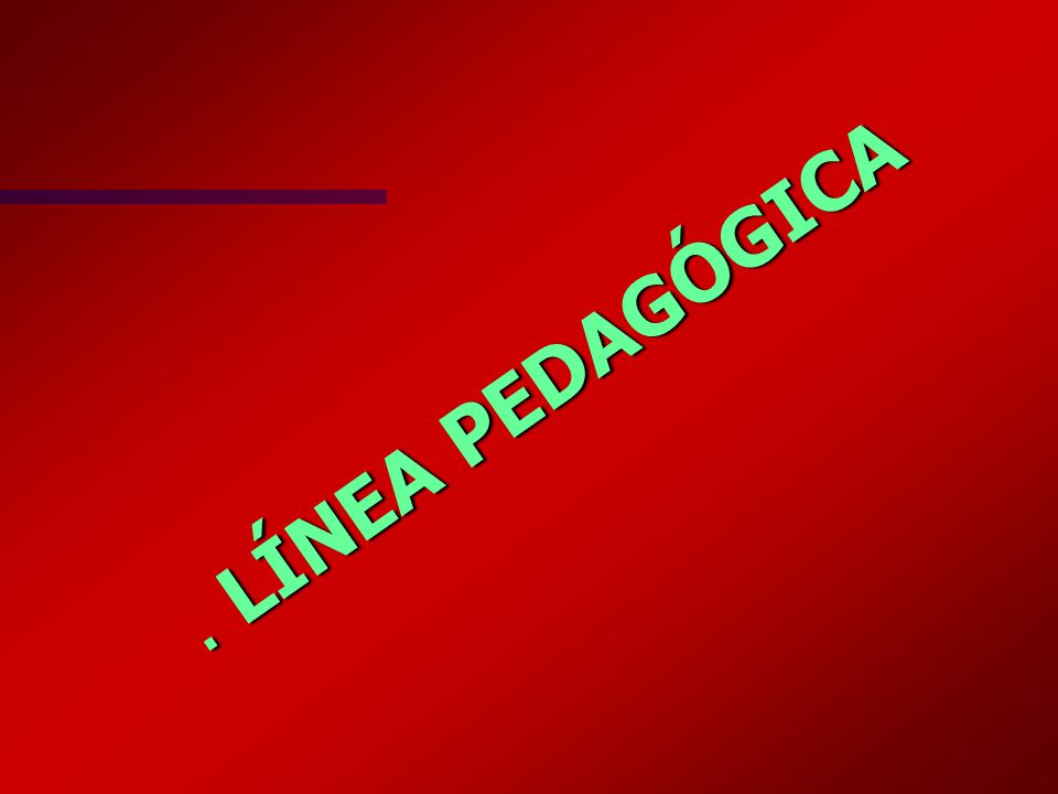 . LÍNEA PEDAGÓGICA