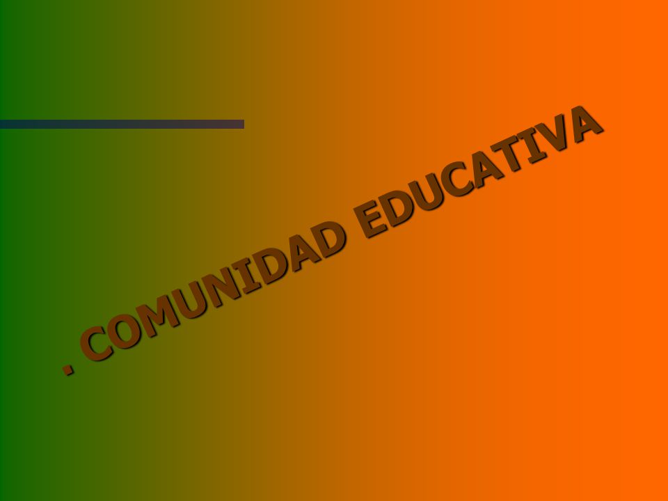 . COMUNIDAD EDUCATIVA
