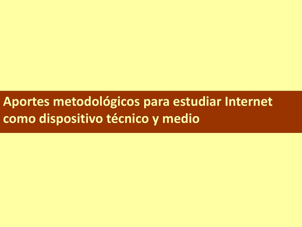 Aportes metodológicos para estudiar Internet como dispositivo técnico y medio