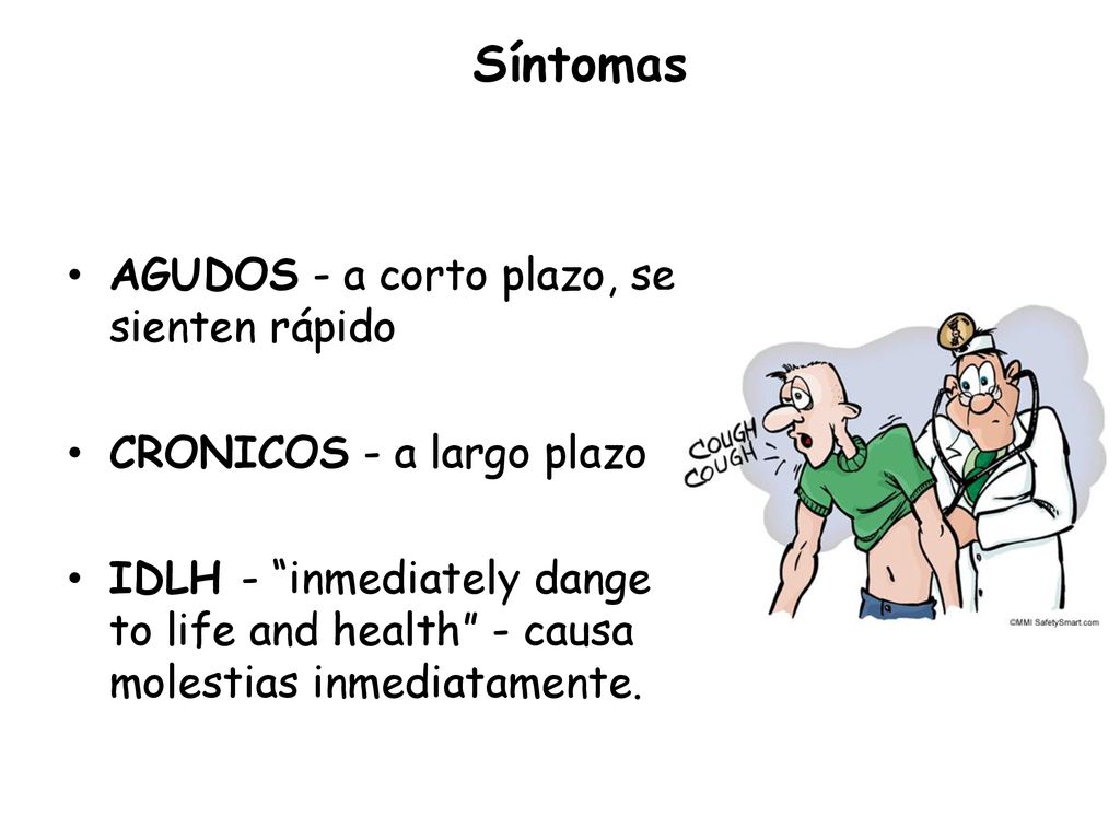 Síntomas AGUDOS - a corto plazo, se sienten rápido