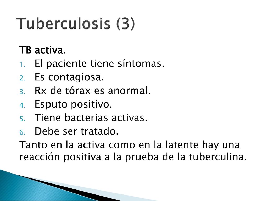 Tuberculosis (3) TB activa. El paciente tiene síntomas. Es contagiosa.