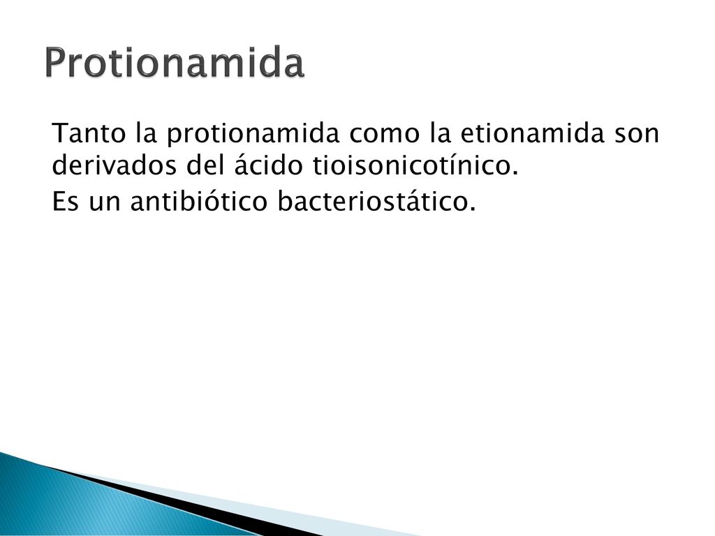 Protionamida Tanto la protionamida como la etionamida son derivados del ácido tioisonicotínico.