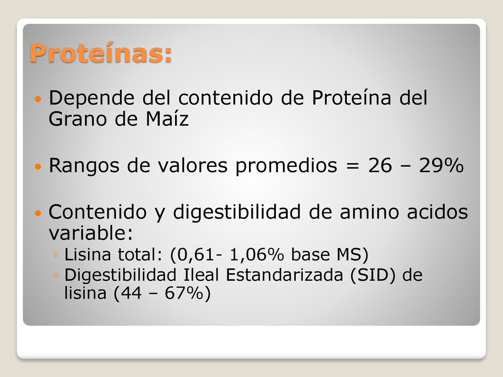 Proteínas: Depende del contenido de Proteína del Grano de Maíz
