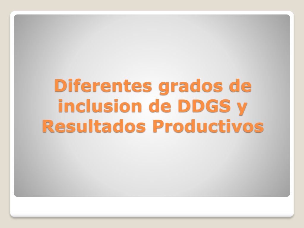 Diferentes grados de inclusion de DDGS y Resultados Productivos
