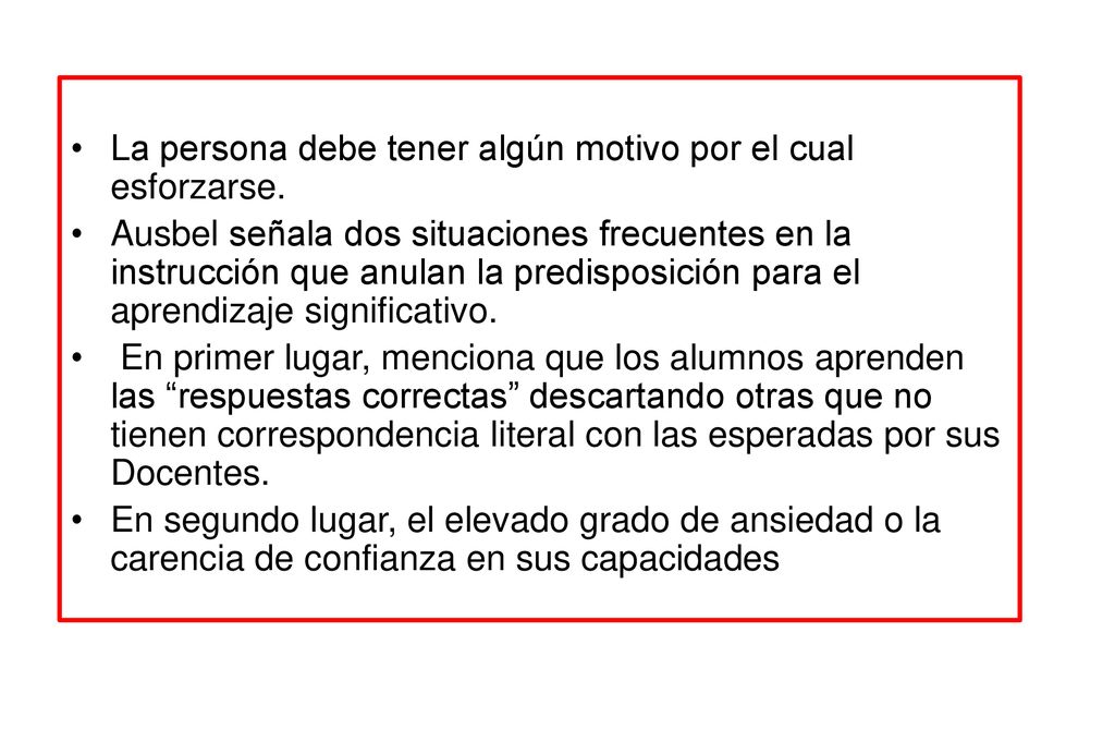 La persona debe tener algún motivo por el cual esforzarse.