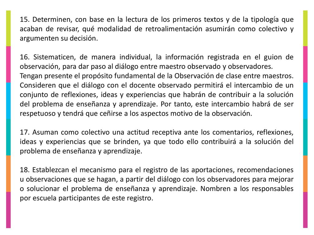 15. Determinen, con base en la lectura de los primeros textos y de la tipología que acaban de revisar, qué modalidad de retroalimentación asumirán como colectivo y argumenten su decisión.