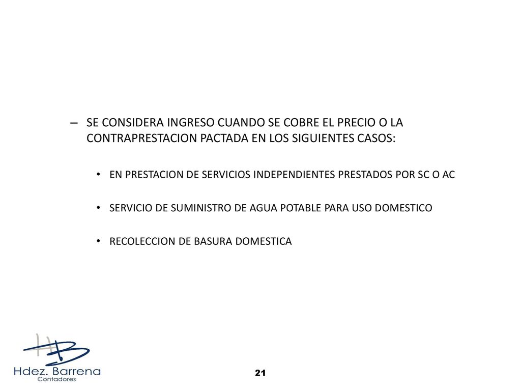 SE CONSIDERA INGRESO CUANDO SE COBRE EL PRECIO O LA CONTRAPRESTACION PACTADA EN LOS SIGUIENTES CASOS: