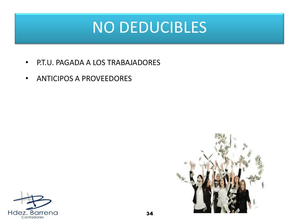 NO DEDUCIBLES P.T.U. PAGADA A LOS TRABAJADORES ANTICIPOS A PROVEEDORES