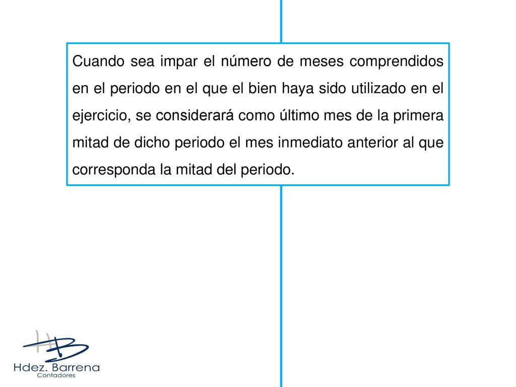 Cuando sea impar el número de meses comprendidos en el periodo en el que el bien haya sido utilizado en el ejercicio, se considerará como último mes de la primera mitad de dicho periodo el mes inmediato anterior al que corresponda la mitad del periodo.