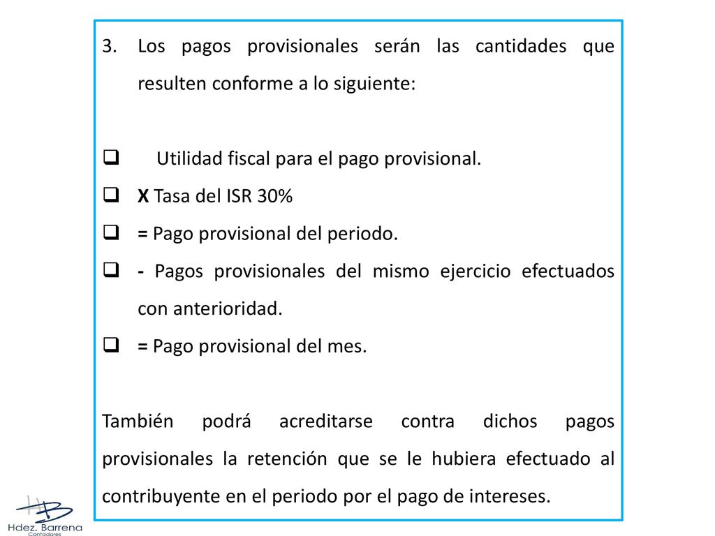 Los pagos provisionales serán las cantidades que resulten conforme a lo siguiente: