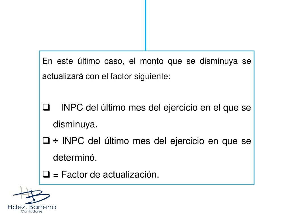 INPC del último mes del ejercicio en el que se disminuya.