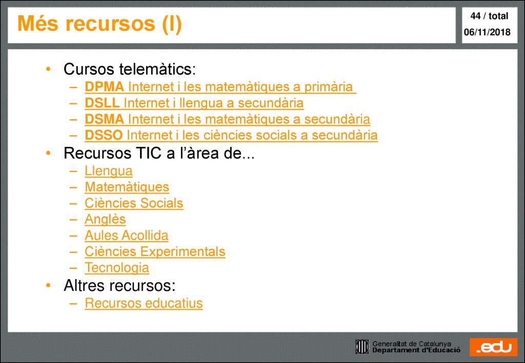 Més recursos (I) Cursos telemàtics: Recursos TIC a l’àrea de...