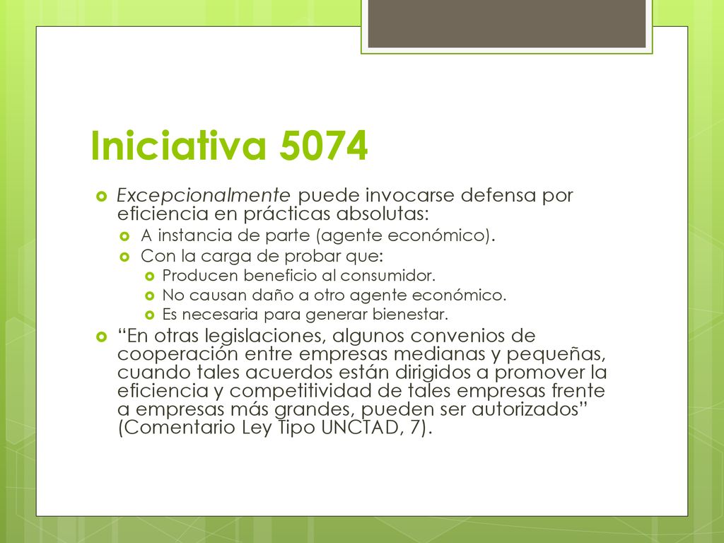 Iniciativa 5074 Excepcionalmente puede invocarse defensa por eficiencia en prácticas absolutas: A instancia de parte (agente económico).