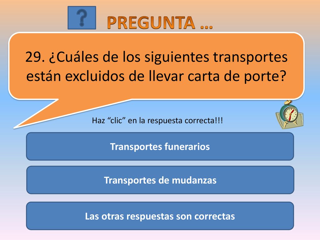 PREGUNTA … 29. ¿Cuáles de los siguientes transportes están excluidos de llevar carta de porte Haz clic en la respuesta correcta!!!