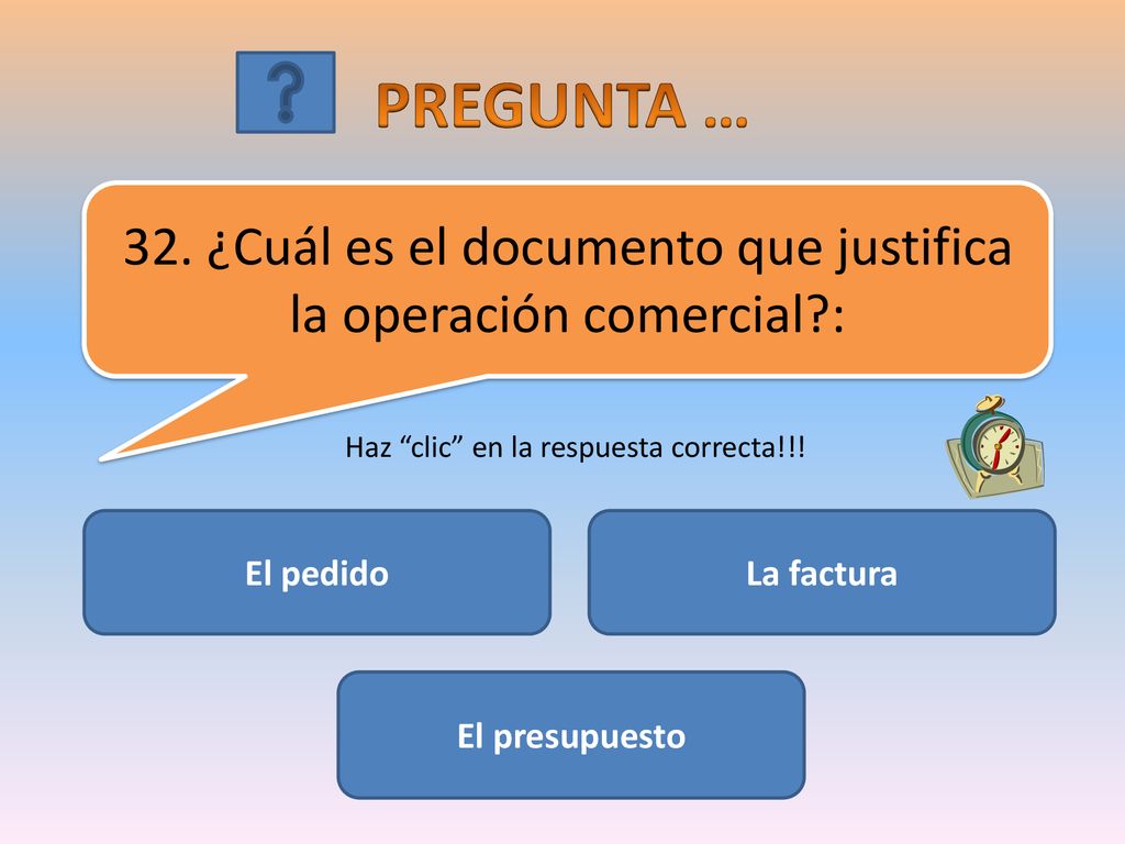 PREGUNTA … 32. ¿Cuál es el documento que justifica la operación comercial : Haz clic en la respuesta correcta!!!