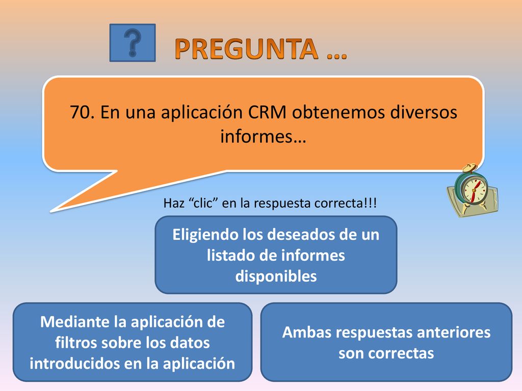 PREGUNTA … 70. En una aplicación CRM obtenemos diversos informes…