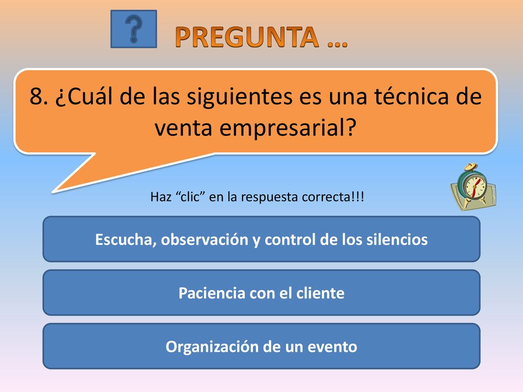 PREGUNTA … 8. ¿Cuál de las siguientes es una técnica de venta empresarial Haz clic en la respuesta correcta!!!
