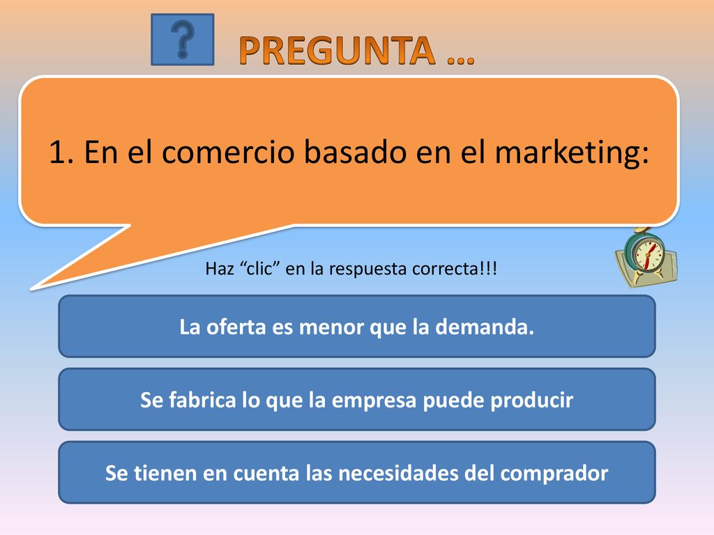 PREGUNTA … 1. En el comercio basado en el marketing: