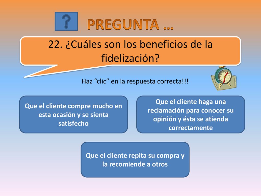 PREGUNTA … 22. ¿Cuáles son los beneficios de la fidelización