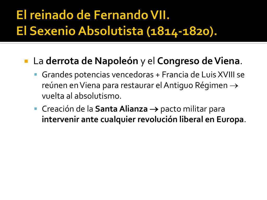 El reinado de Fernando VII. El Sexenio Absolutista ( ).