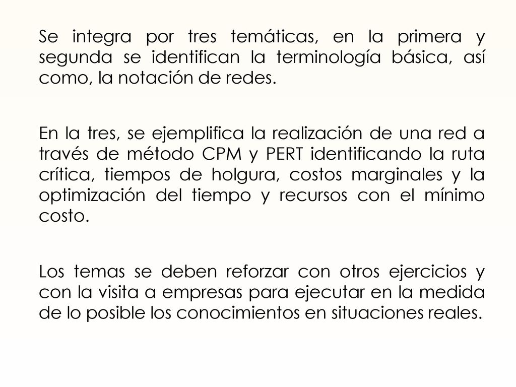 Se integra por tres temáticas, en la primera y segunda se identifican la terminología básica, así como, la notación de redes.